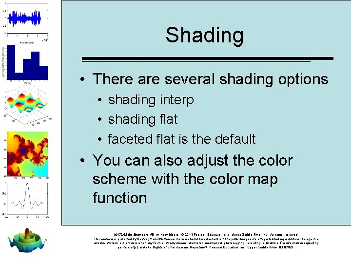 Shading • There are several shading options • shading interp • shading flat •