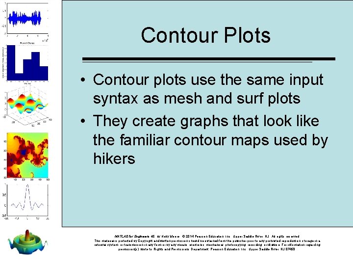 Contour Plots • Contour plots use the same input syntax as mesh and surf