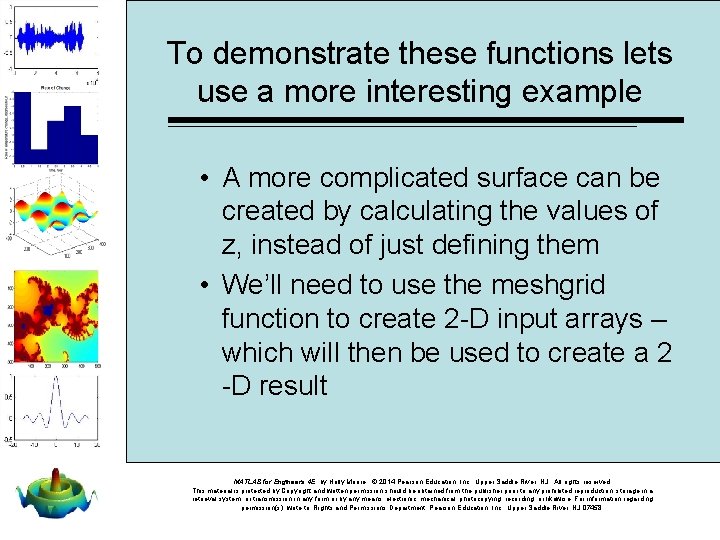 To demonstrate these functions lets use a more interesting example • A more complicated