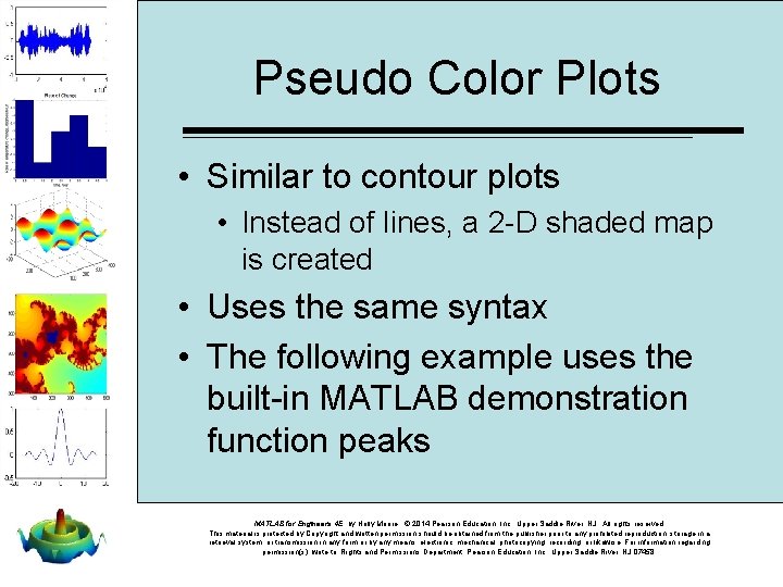 Pseudo Color Plots • Similar to contour plots • Instead of lines, a 2