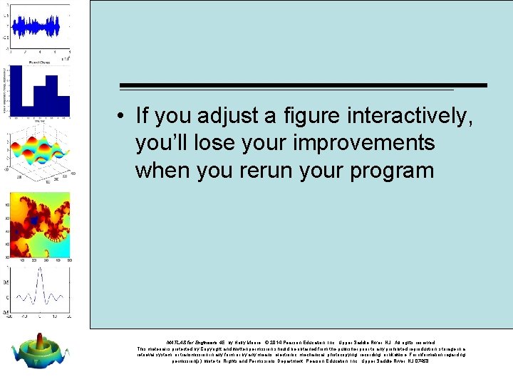  • If you adjust a figure interactively, you’ll lose your improvements when you