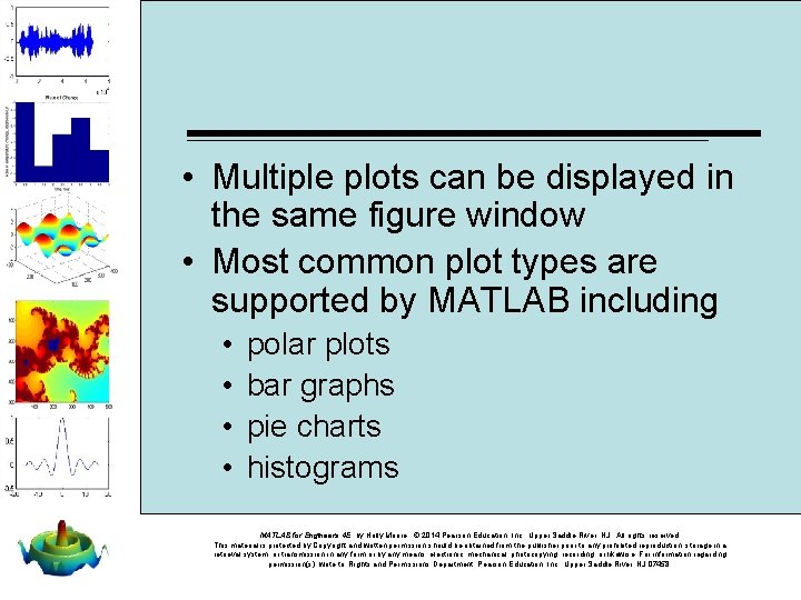  • Multiple plots can be displayed in the same figure window • Most