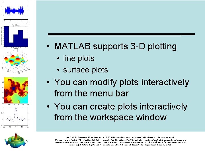  • MATLAB supports 3 -D plotting • line plots • surface plots •
