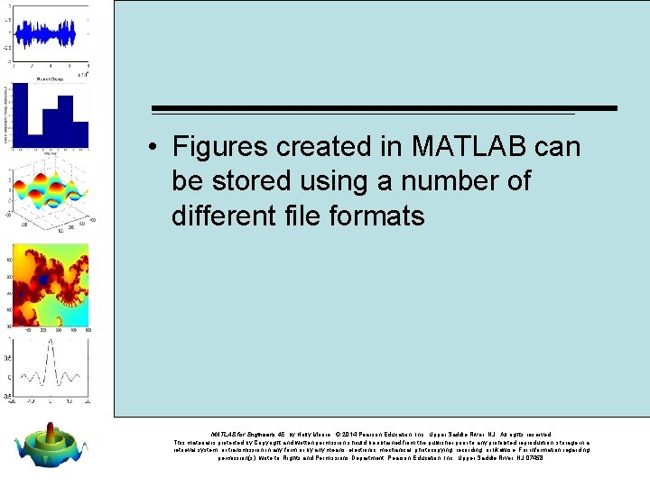  • Figures created in MATLAB can be stored using a number of different