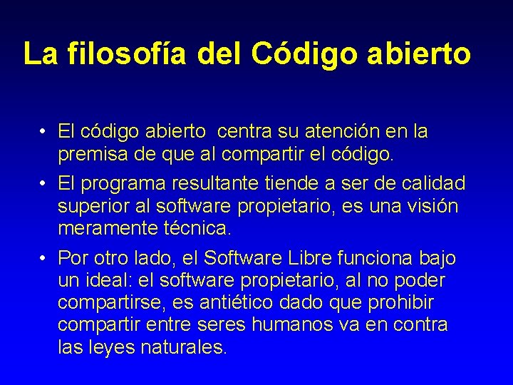 La filosofía del Código abierto • El código abierto centra su atención en la