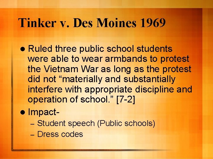 Tinker v. Des Moines 1969 l Ruled three public school students were able to