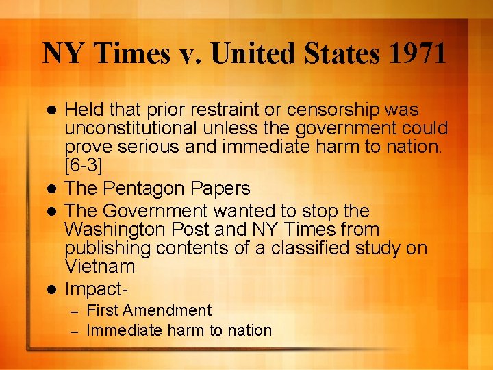 NY Times v. United States 1971 Held that prior restraint or censorship was unconstitutional