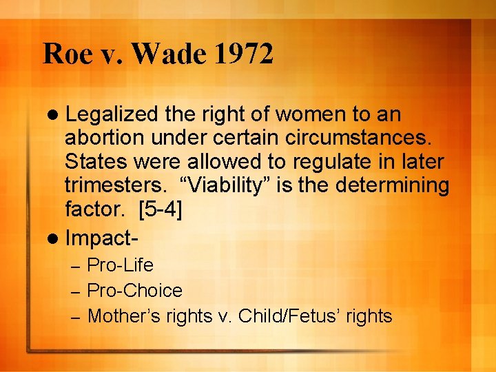 Roe v. Wade 1972 l Legalized the right of women to an abortion under