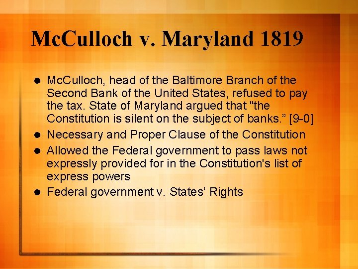 Mc. Culloch v. Maryland 1819 Mc. Culloch, head of the Baltimore Branch of the