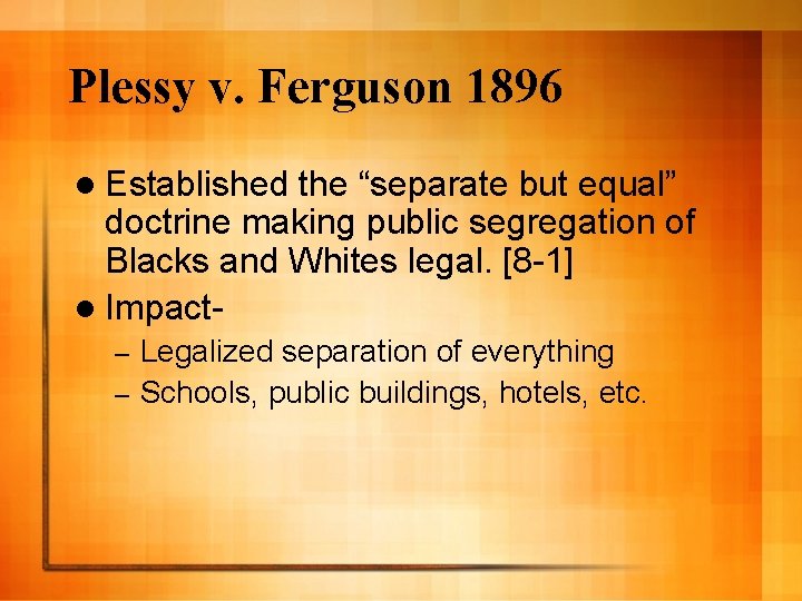 Plessy v. Ferguson 1896 l Established the “separate but equal” doctrine making public segregation