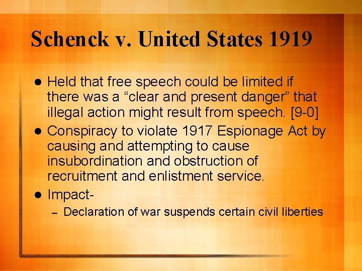 Schenck v. United States 1919 Held that free speech could be limited if there