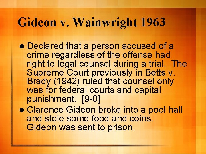 Gideon v. Wainwright 1963 l Declared that a person accused of a crime regardless