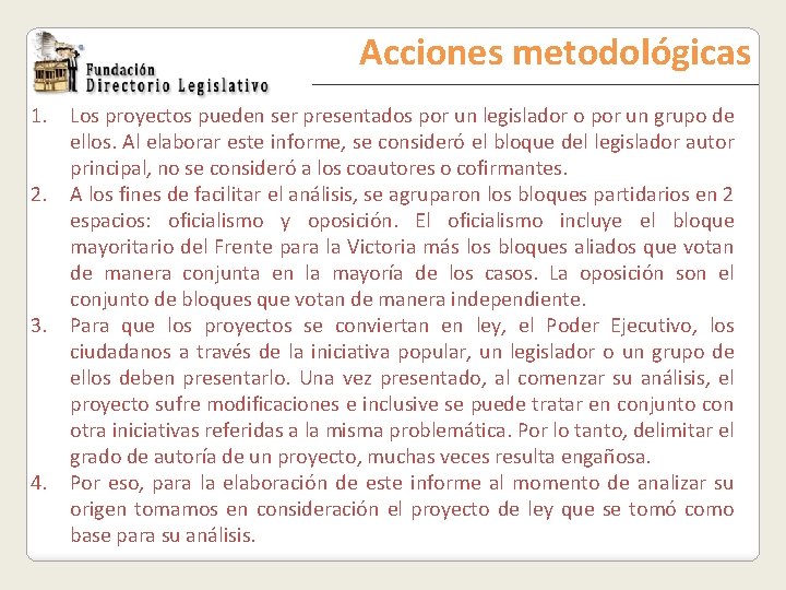 Acciones metodológicas 1. Los proyectos pueden ser presentados por un legislador o por un