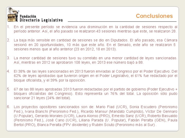 Conclusiones 1. En el presente período se evidencia una disminución en la cantidad de