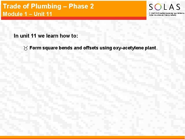 Trade of Plumbing – Phase 2 Module 1 – Unit 11 In unit 11