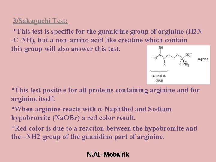 3/Sakaguchi Test: *This test is specific for the guanidine group of arginine (H 2