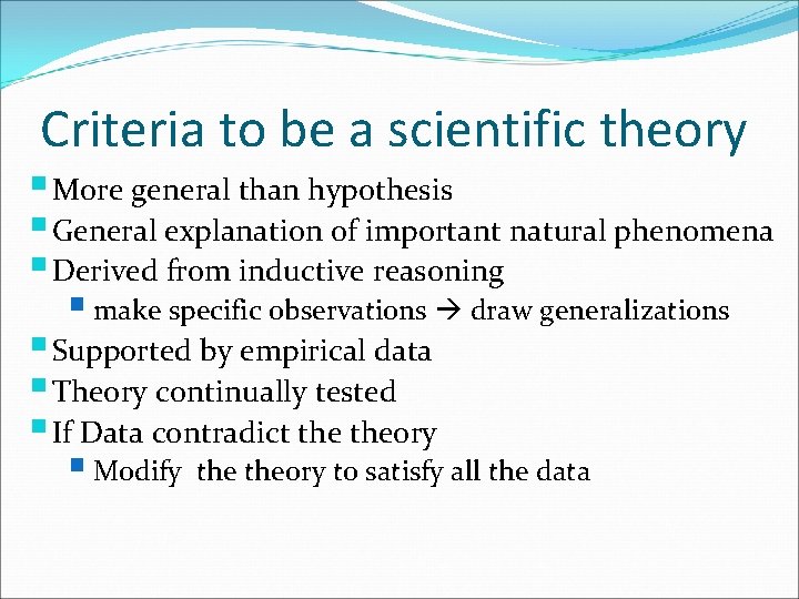 Criteria to be a scientific theory § More general than hypothesis § General explanation