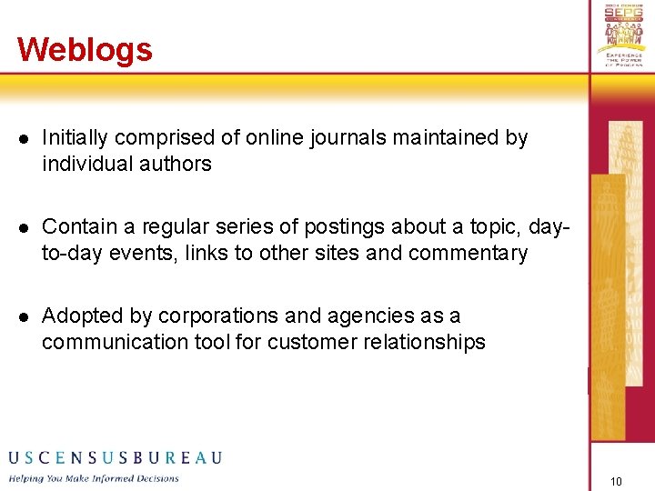 Weblogs l Initially comprised of online journals maintained by individual authors l Contain a