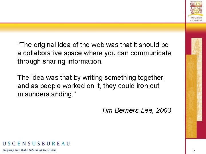 "The original idea of the web was that it should be a collaborative space