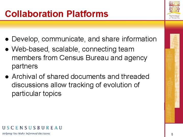 Collaboration Platforms l l l Develop, communicate, and share information Web-based, scalable, connecting team