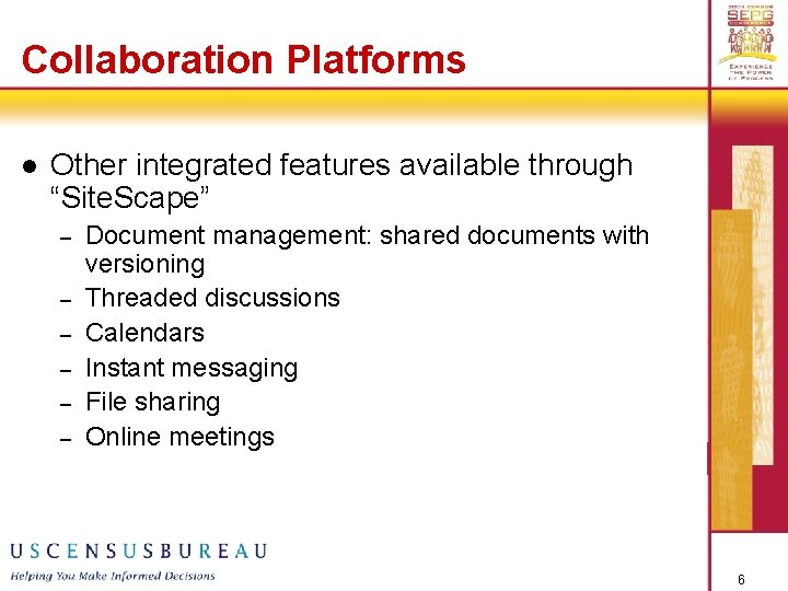Collaboration Platforms l Other integrated features available through “Site. Scape” – – – Document