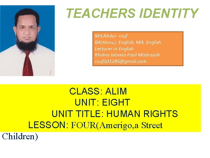 TEACHERS IDENTITY Md. Abdur rouf BA(Hons. ), English, MA, English Lecturer in English Khalna