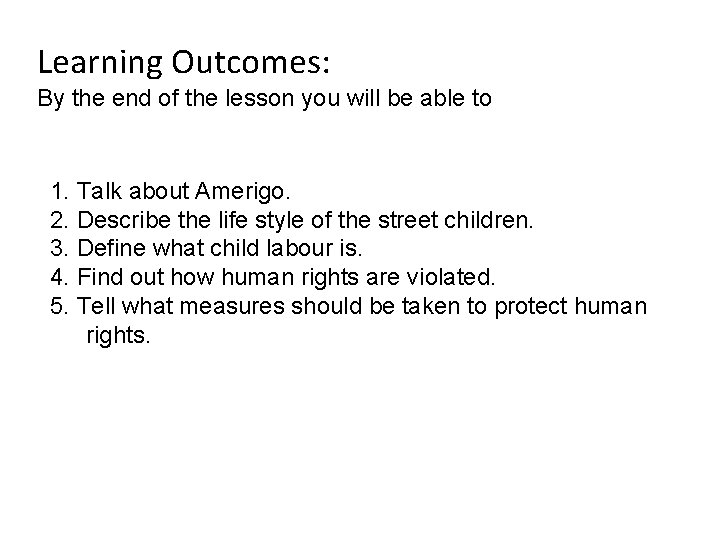 Learning Outcomes: By the end of the lesson you will be able to 1.