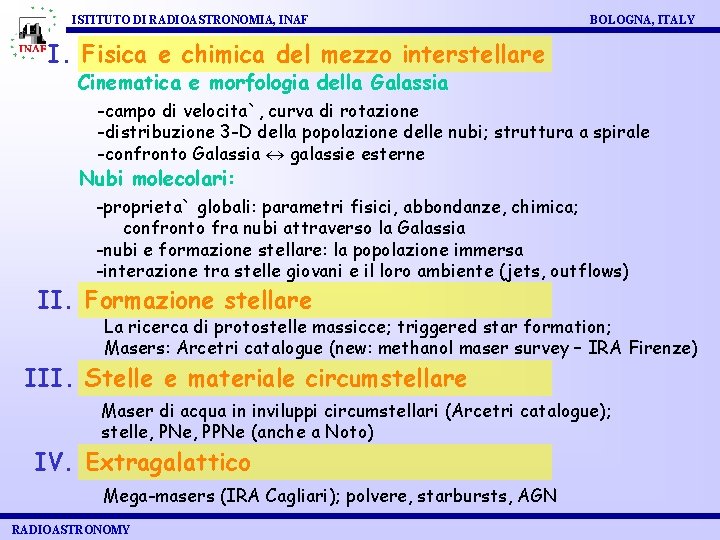 ISTITUTO DI RADIOASTRONOMIA, INAF BOLOGNA, ITALY I. Fisica e chimica del mezzo interstellare Cinematica