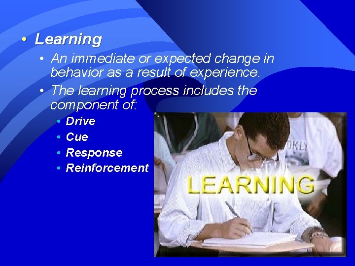  • Learning • An immediate or expected change in behavior as a result