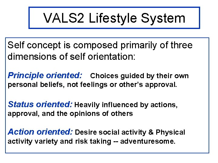 VALS 2 Lifestyle System Self concept is composed primarily of three dimensions of self