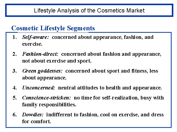 Lifestyle Analysis of the Cosmetics Market Cosmetic Lifestyle Segments 1. Self-aware: concerned about appearance,