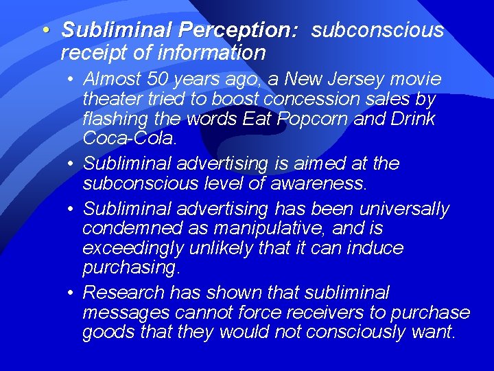  • Subliminal Perception: subconscious receipt of information • Almost 50 years ago, a