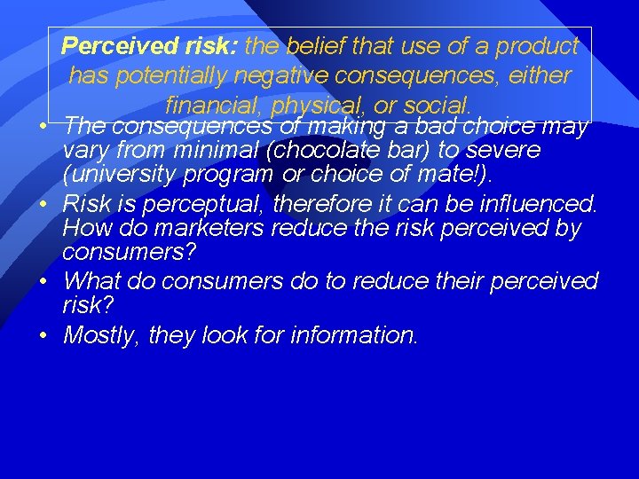  • • Perceived risk: the belief that use of a product has potentially