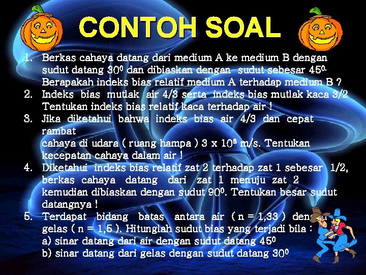 CONTOH SOAL 1. Berkas cahaya datang dari medium A ke medium B dengan sudut