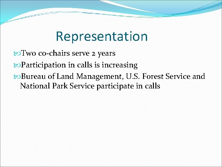 Representation Two co-chairs serve 2 years Participation in calls is increasing Bureau of Land