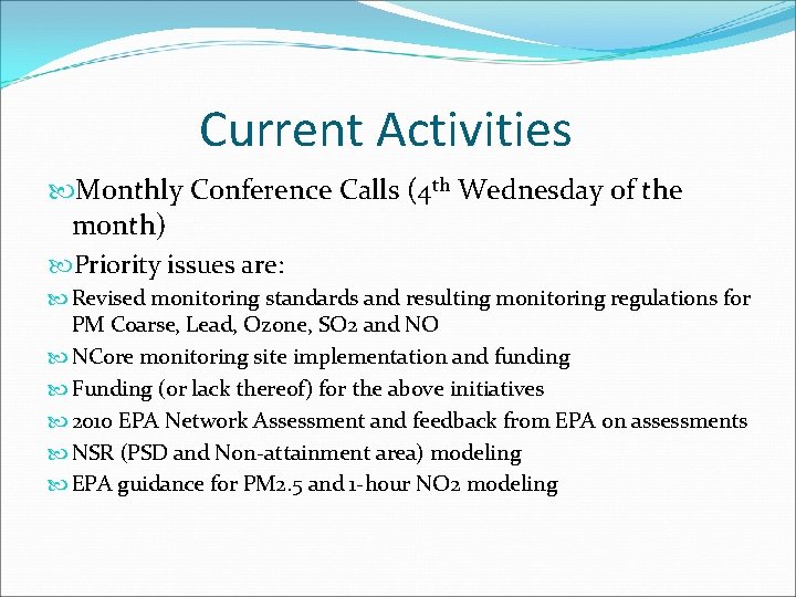 Current Activities Monthly Conference Calls (4 th Wednesday of the month) Priority issues are: