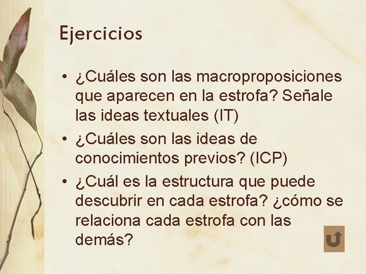 Ejercicios • ¿Cuáles son las macroproposiciones que aparecen en la estrofa? Señale las ideas