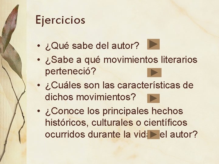 Ejercicios • ¿Qué sabe del autor? • ¿Sabe a qué movimientos literarios perteneció? •