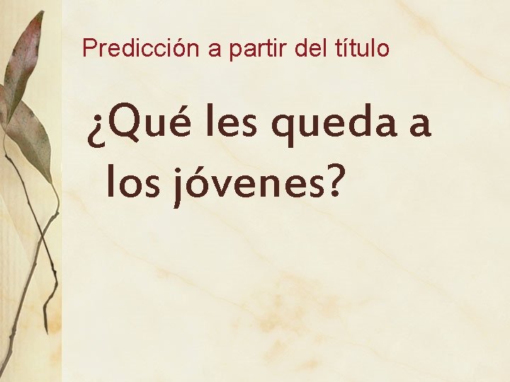 Predicción a partir del título ¿Qué les queda a los jóvenes? 