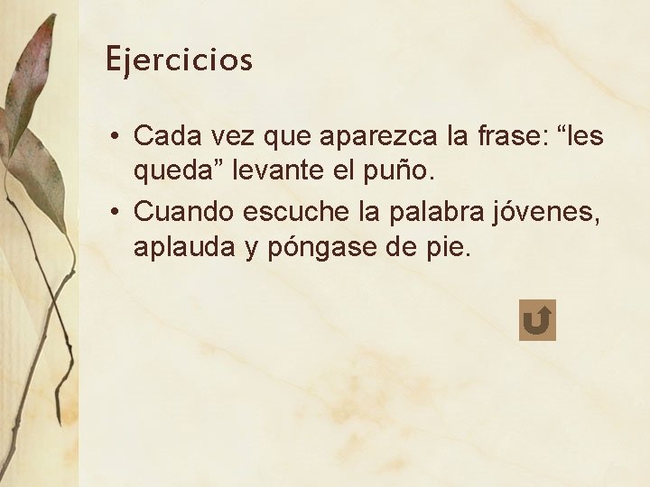 Ejercicios • Cada vez que aparezca la frase: “les queda” levante el puño. •