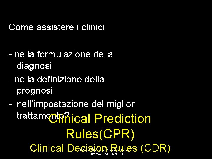 Come assistere i clinici - nella formulazione della diagnosi - nella definizione della prognosi