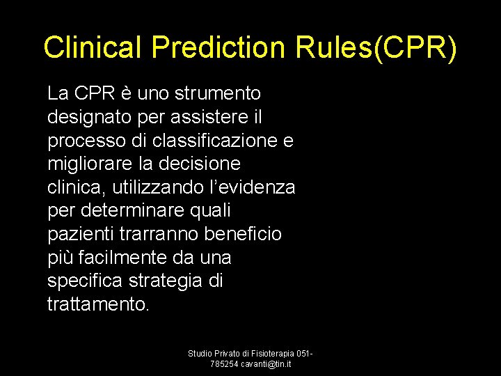 Clinical Prediction Rules(CPR) La CPR è uno strumento designato per assistere il processo di