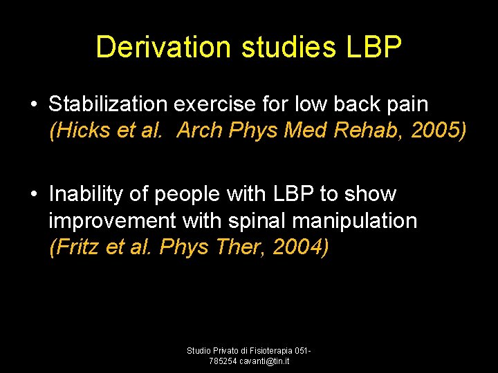 Derivation studies LBP • Stabilization exercise for low back pain (Hicks et al. Arch