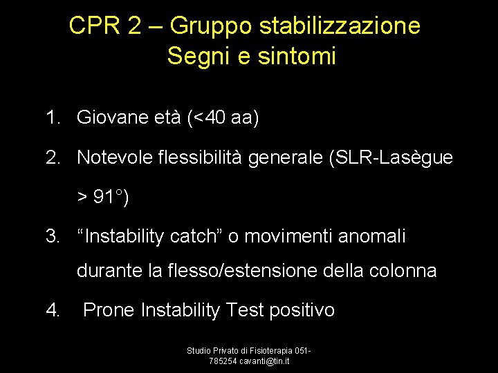 CPR 2 – Gruppo stabilizzazione Segni e sintomi 1. Giovane età (<40 aa) 2.