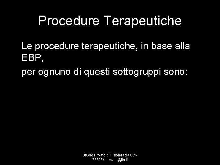 Procedure Terapeutiche Le procedure terapeutiche, in base alla EBP, per ognuno di questi sottogruppi