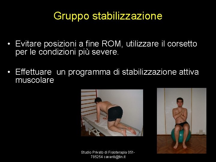 Gruppo stabilizzazione • Evitare posizioni a fine ROM, utilizzare il corsetto per le condizioni