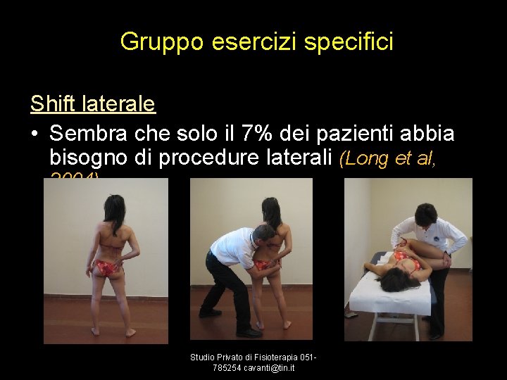 Gruppo esercizi specifici Shift laterale • Sembra che solo il 7% dei pazienti abbia