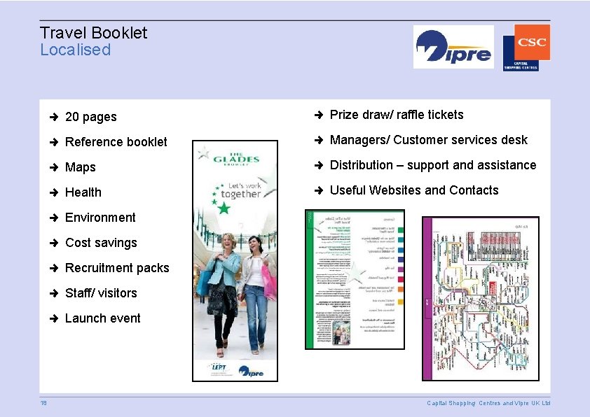 Travel Booklet Localised 20 pages Prize draw/ raffle tickets Reference booklet Managers/ Customer services