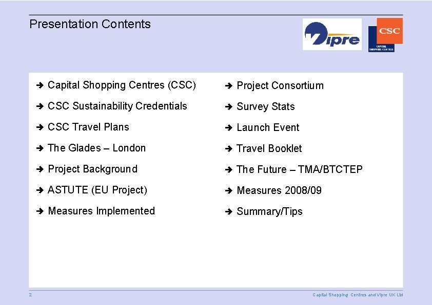 Presentation Contents 2 Capital Shopping Centres (CSC) Project Consortium CSC Sustainability Credentials Survey Stats