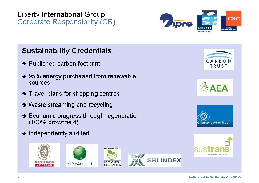 Liberty International Group Corporate Responsibility (CR) Sustainability Credentials Published carbon footprint 95% energy purchased